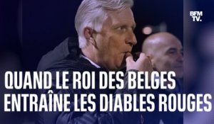 Le roi des Belges s'improvise entraîneur des Diables Rouges pour le Mondial