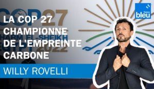 La COP 27, championne de l'empreinte carbone - Le billet de Willy Rovelli