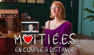 MOITIÉ.E.S : En couple à distance