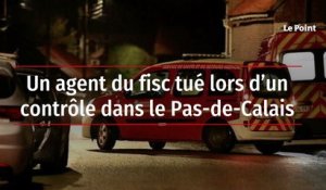 Un agent du fisc tué lors d’un contrôle dans le Pas-de-Calais