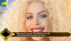 Afida Turner en larmes : elle annonce la mort de  mari Ronnie, fils de la grande Tina Turner