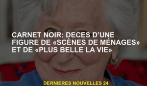 Carnet noir: mort d'une figure de "scènes de ménage" et "une vie plus belle"