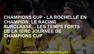 Coupe des champions - La Rochelle en champion, la course a surclassé ... les points forts du 1er jou
