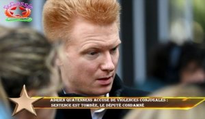 Adrien Quatennens accusé de violences conjugales :  sentence est tombée, le député condamné