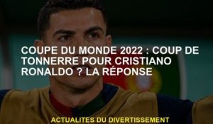 2022 Coupe du monde: Thunderclap pour Cristiano Ronaldo? La réponse