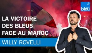 La victoire des Bleus face au Maroc - Le billet de Willy Rovelli