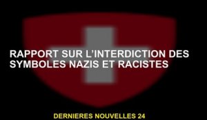 Rapport sur l'interdiction des symboles nazis et racistes