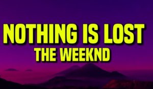 The Weeknd - Nothing Is Lost (You Give Me Strength) (Lyrics)