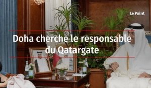Doha cherche le responsable du Qatargate