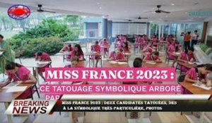 Miss France 2023 : Deux candidates tatouées, des  à la symbolique très particulière, photos