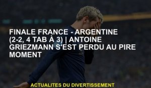Finale France - Argentine Antoine Griezmann s'est perdu dans le pire moment