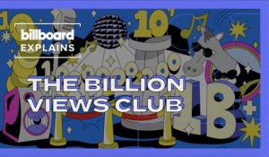 Billboard Explains: YouTube's Billion Views Club