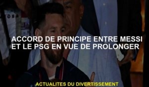 Accord de principe entre Messi et PSG afin d'étendre