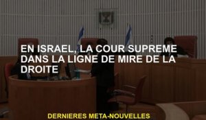 En Israël, la Cour suprême dans la ligne du droit du droit