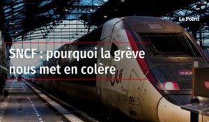 SNCF : pourquoi la grève nous met en colère
