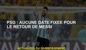PSG: Aucune date définie pour le retour de Messi