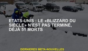 États-Unis: Le "Blizzard of the Century" n'est pas terminé, déjà 51 morts