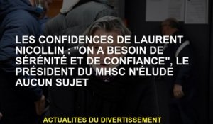 Les secrets de Laurent Nicollin: "Nous avons besoin de sérénité et de confiance", le président du MH