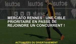 Mercato Rennes: une cible prioritaire dans le processus de rejoindre un concurrent!