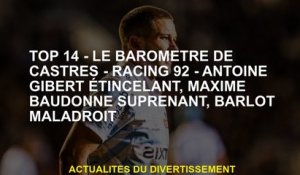 Top 14 - The Castres Baromètre - Racing 92 - Antoine Gibert Sparkling, Maxime Baudonne Suprenant, Ba