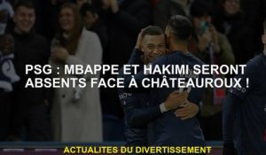 PSG: Mbappé et Hakimi seront absents contre Châteauoux!