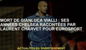 Mort de Gianluca Vialli: Ses années de Chelsea racontées par Laurent Charvet pour Eurosport