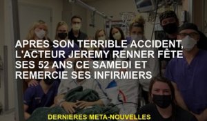 Après son terrible accident, l'acteur Jeremy Renner célèbre son 52e anniversaire ce samedi et remerc