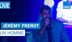 Jérémy Frerot "Un homme" - France Bleu Live