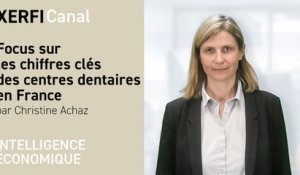 Focus sur les chiffres clés des centres dentaires en France [Christine Achaz]