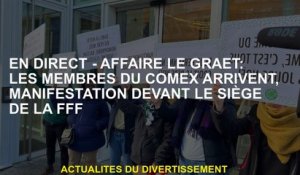 Live - Case Le Graët: Les membres du Comex arrivent, démonstration devant le siège de la FFF