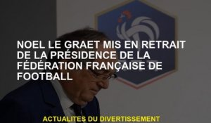 Noël le Graët retiré de la présidence de la Fédération de football française