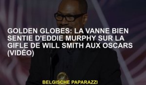 Golden Globes: La valve bien infiltrée d'Eddie Murphy sur la gifle de Will Smith dans les Oscars