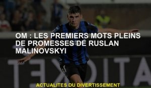 OM: Les premiers mots pleins de promesses de Ruslan Malinovskyi