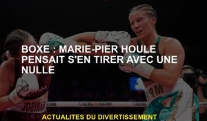 Boxe: Marie-Pierre Houle a pensé s'en tirer avec un match nul