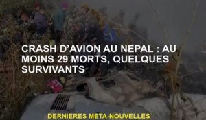 Crash en avion au Népal: au moins 29 morts, certains survivants