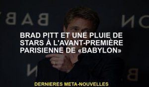 Brad Pitt et une pluie d'étoiles lors de l'aperçu parisien de "Babylon"