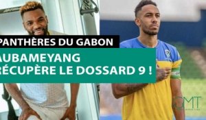 [#Reportage] Panthères du Gabon : Aubameyang récupère le dossard 9 !