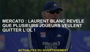 Mercato: Laurent Blanc révèle que plusieurs joueurs veulent quitter OL!