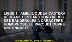 Ligue 1: Amélie Oudéa-Castera demande des sanctions après des bannières homophobes, l'accusation ouv