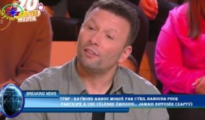 TPMP : Raymond Aabou moqué par Cyril Hanouna pour  participé à une célèbre émission… Jamais diffusée