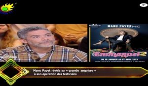 Manu Payet révèle sa « grande angoisse »  à son opération des testicules
