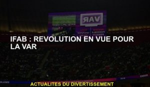 Ifab: révolution en vue pour le var