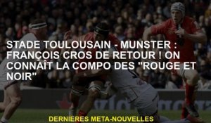 Stade Toulousain - Munster: François Cros en retour! Nous connaissons la composition de "rouge et no