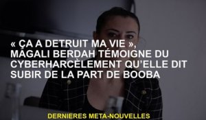 "Cela a détruit ma vie", dit Magali Berdah à la cyberintimidation qu'elle dit