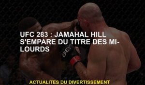 UFC 283: Jamahal Hill saisit le titre de semi-lourds