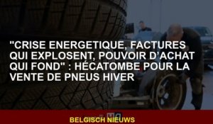 "Crise énergétique, factures explosives, pouvoir d'achat de base": Hecatombe pour la vente de pneus