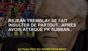 Réjean Tremblay est insulté partout ... après avoir attaqué Pk Subban.