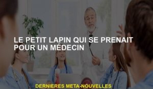 Le petit lapin qui se penchait pour un médecin