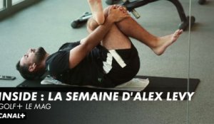 Inside : La semaine d'Alex Levy - Golf+ le Mag