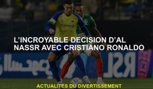 La décision incroyable d'Al Nassr avec Cristiano Ronaldo